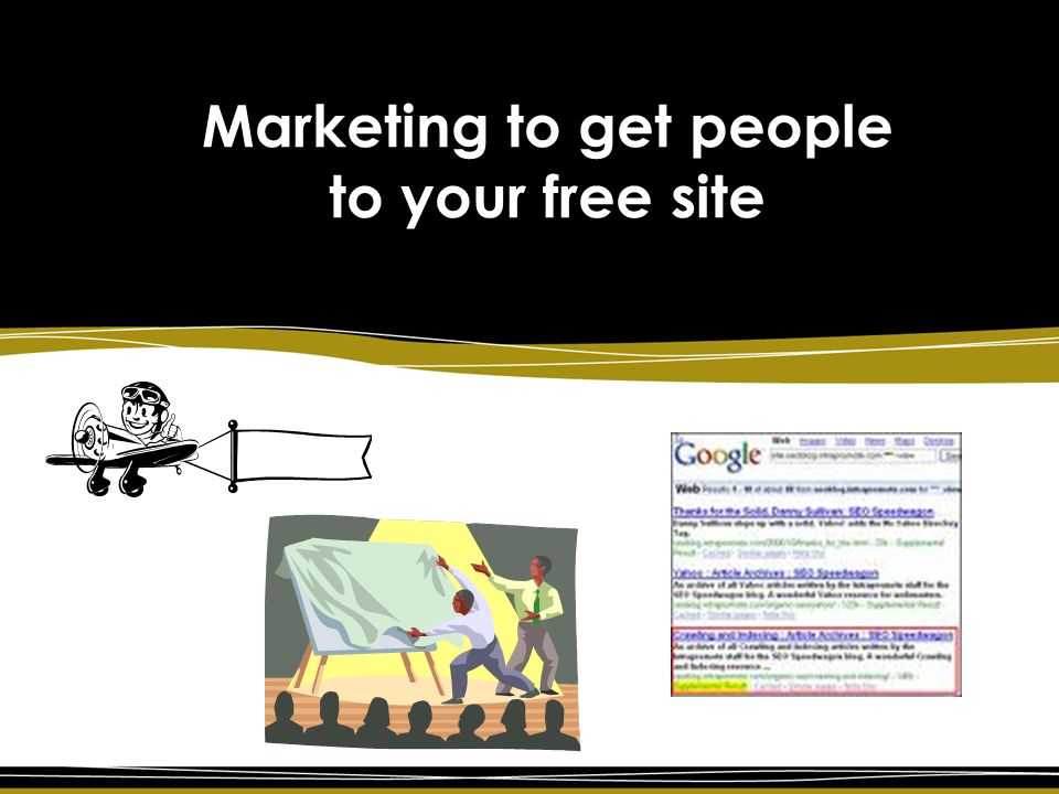 Marketing to get people to your free site