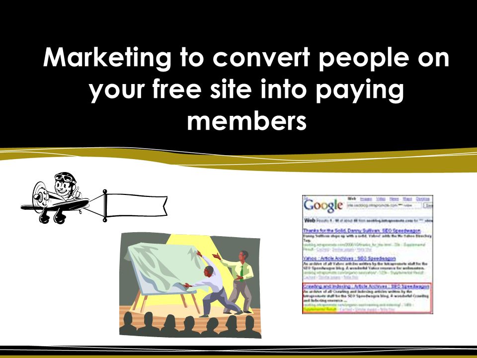 Marketing to convert people on your free site into paying members