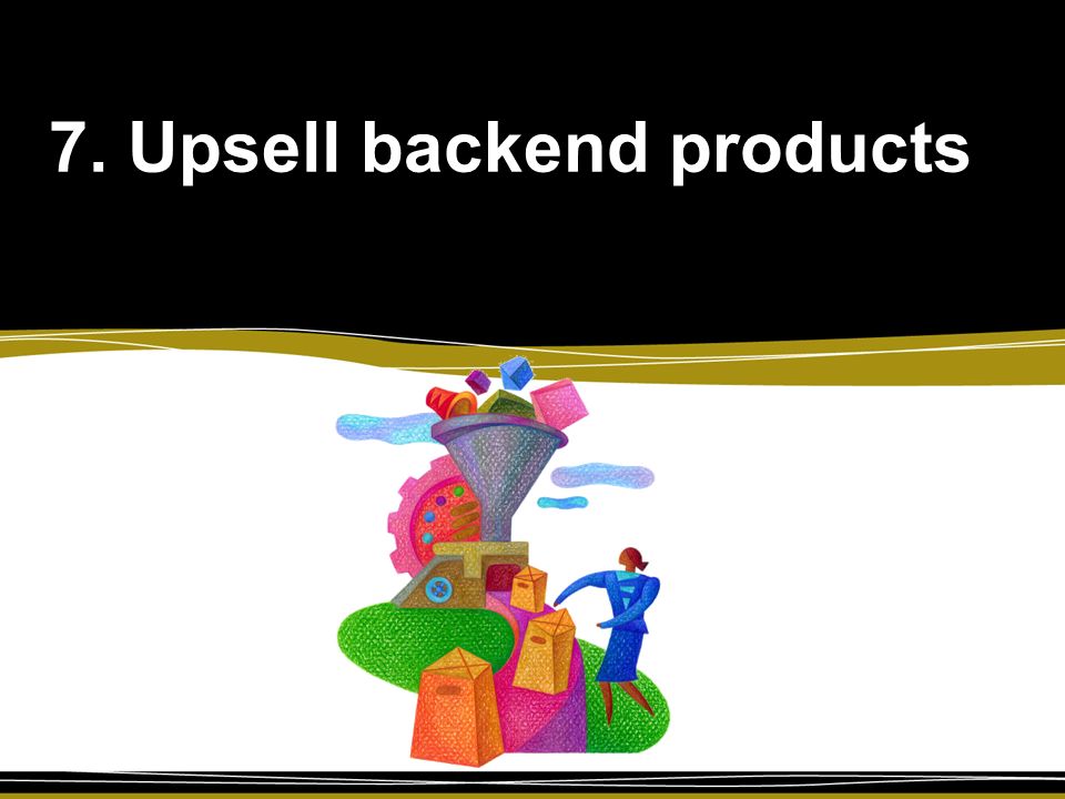 7. Upsell backend products