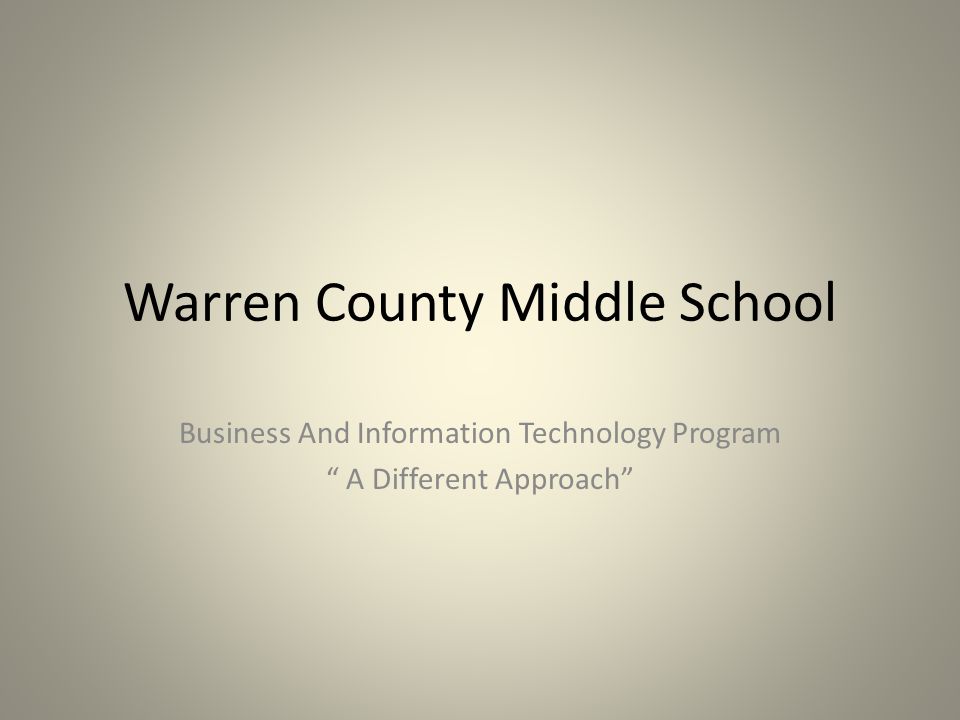 Warren County Middle School Business And Information Technology Program A Different Approach