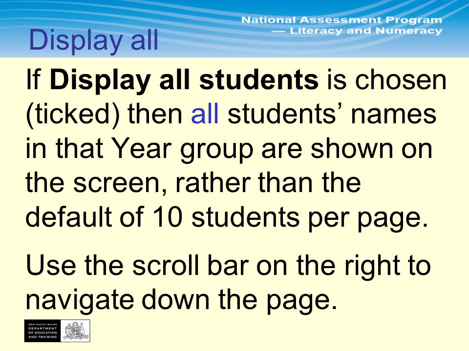 If Display all students is chosen (ticked) then all students’ names in that Year group are shown on the screen, rather than the default of 10 students per page.
