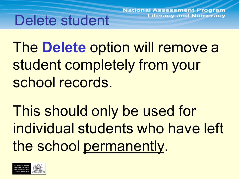 The Delete option will remove a student completely from your school records.