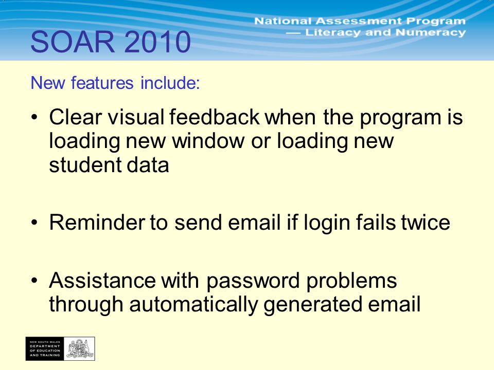 New features include: Clear visual feedback when the program is loading new window or loading new student data Reminder to send  if login fails twice Assistance with password problems through automatically generated  SOAR 2010
