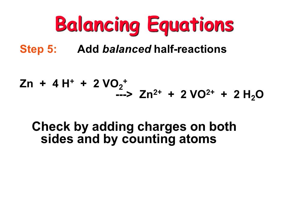 1 Balancing Redox Reactions Chapter 20 Day 2 Review Of 34 Balancing Equations Step 5 Add Balanced Half Reactions Zn 4 H 2 Vo O Check By Adding Charges On Both Sides And