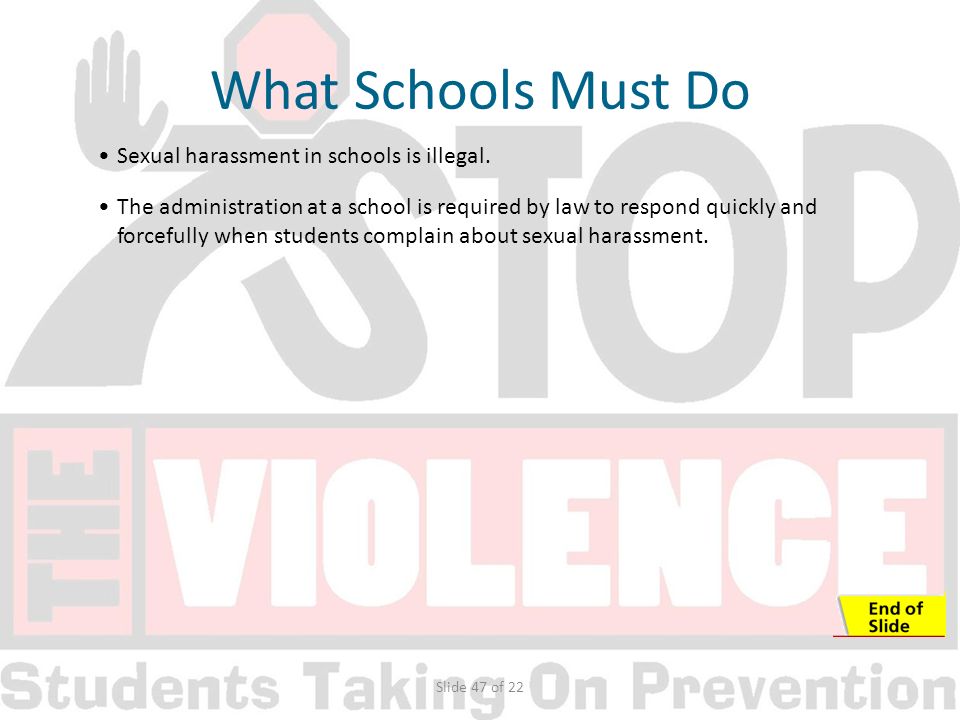 Slide 47 of 22 Sexual harassment in schools is illegal.