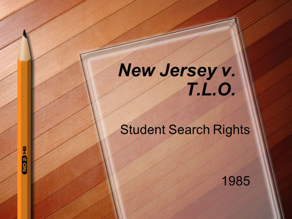 New Jersey v. T.L.O. Student Search Rights 1985