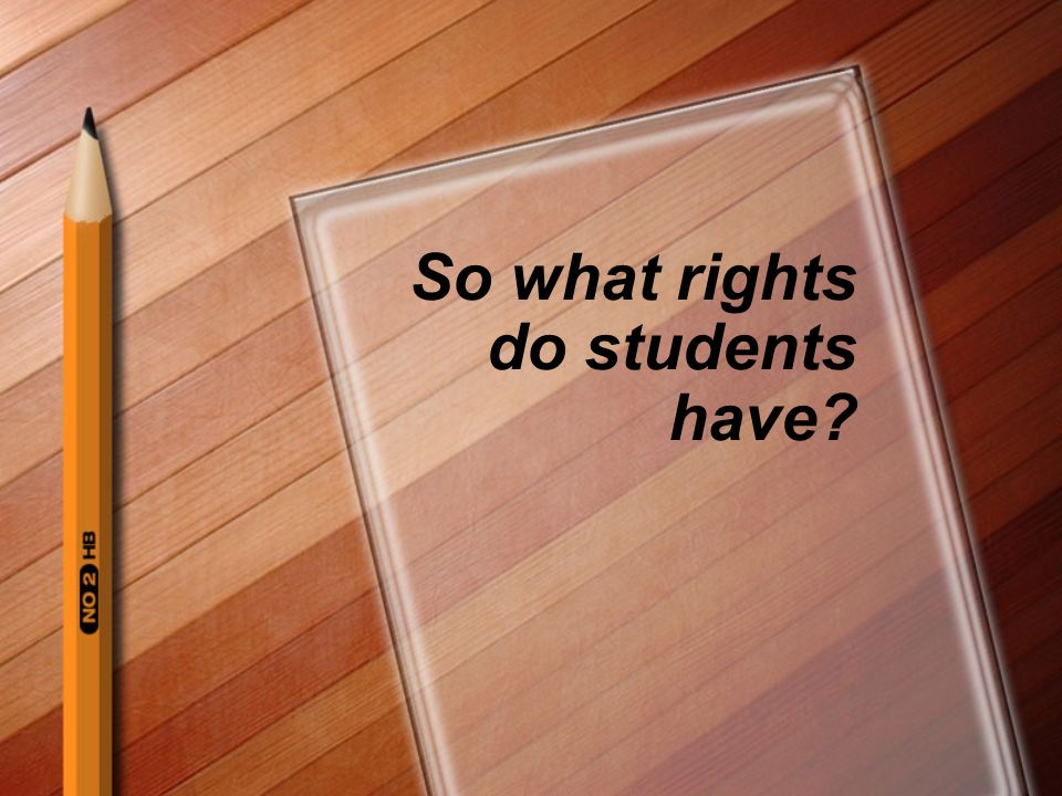 So what rights do students have