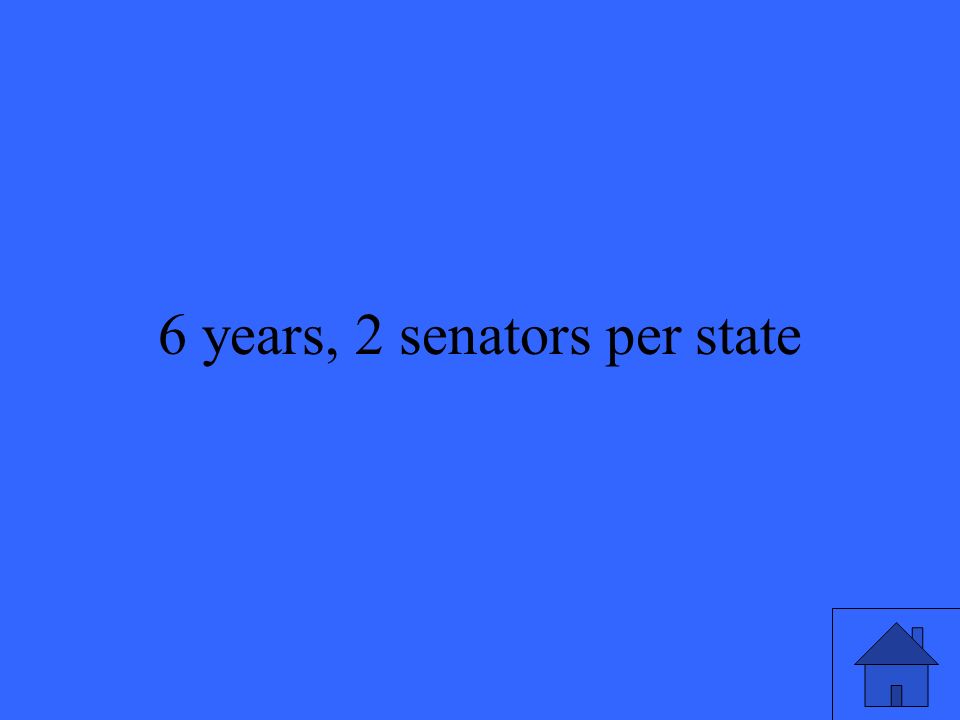 27 6 years, 2 senators per state