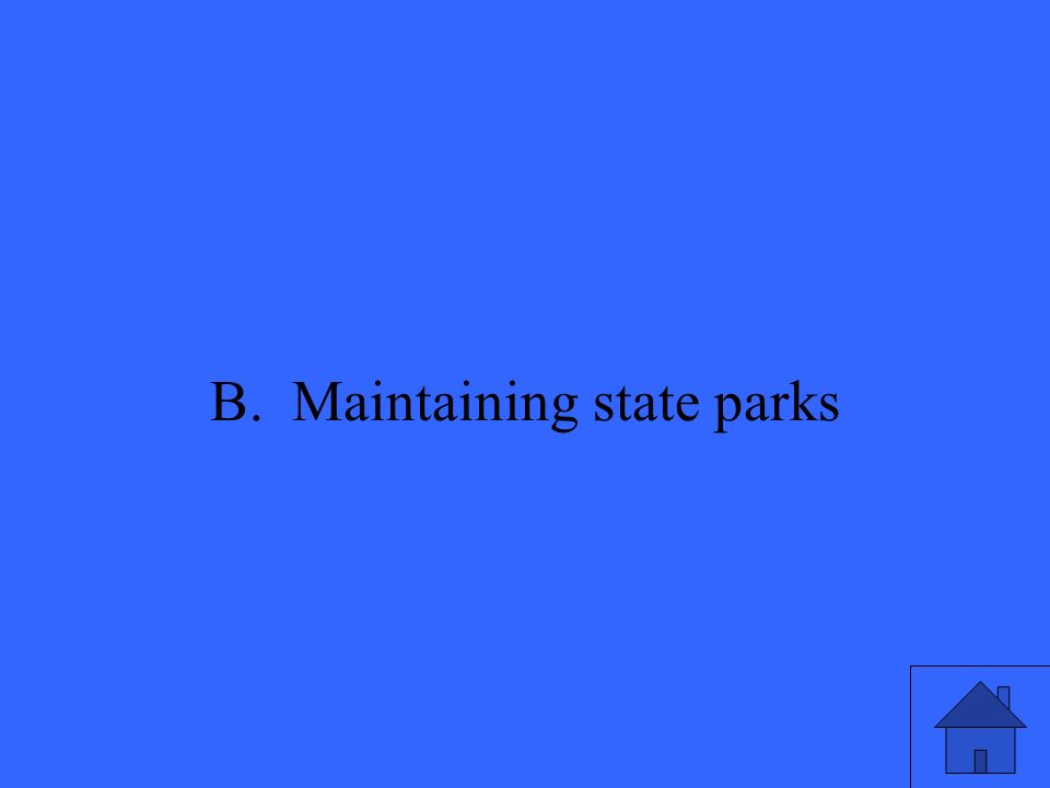 35 B. Maintaining state parks