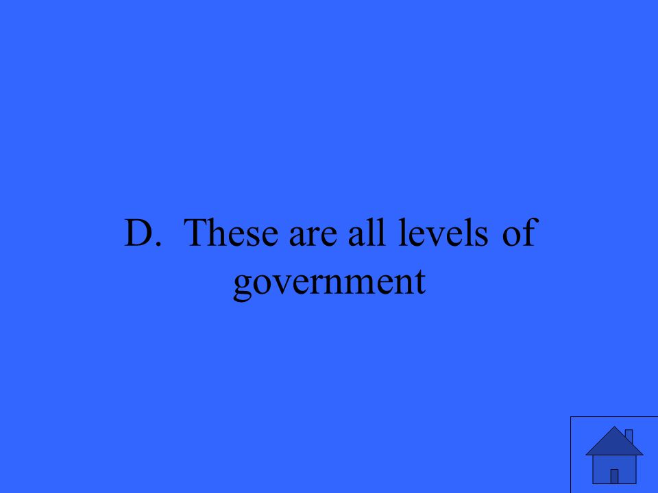 37 D. These are all levels of government