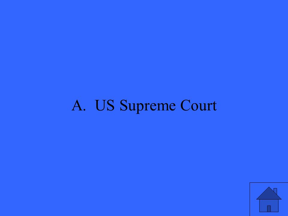 41 A. US Supreme Court