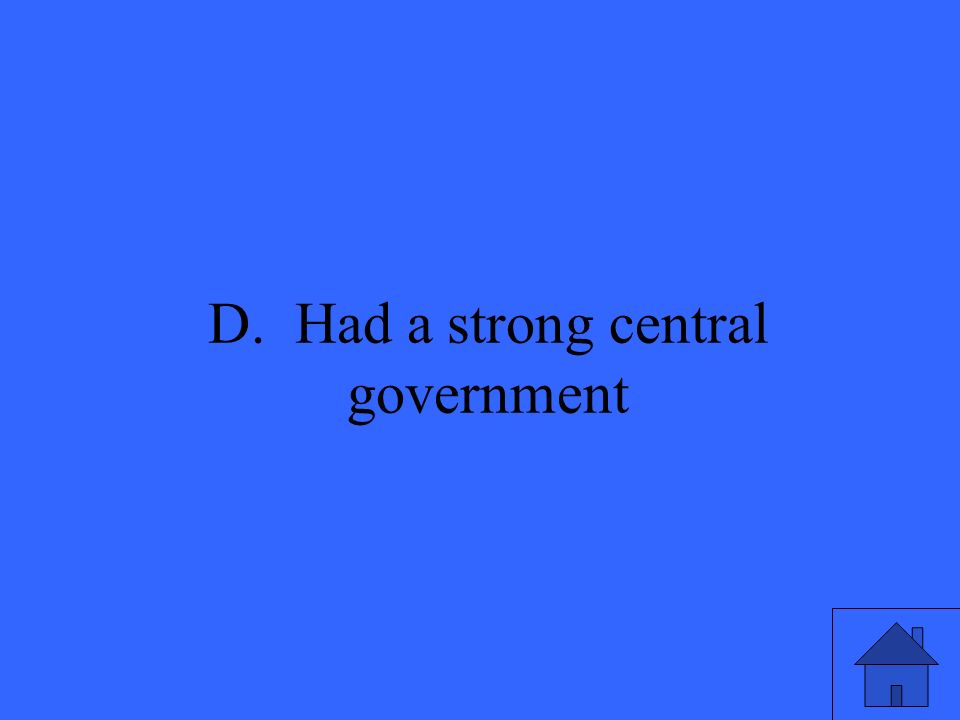43 D. Had a strong central government