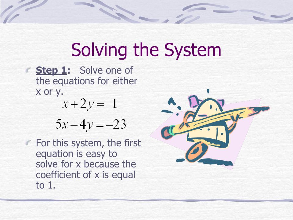 Example Linear System: The solution will be the values for x and y that make both equations true.