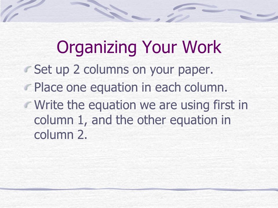 Solving the System Step 1: Solve one of the equations for either x or y.