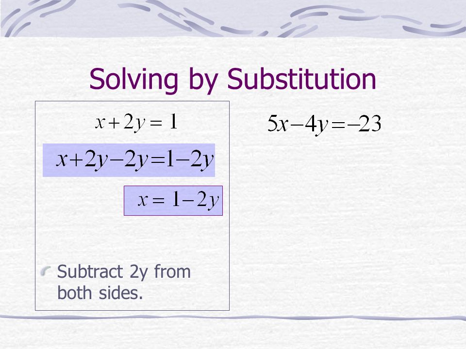 Solving by Substitution Now we will solve for x in column 1.