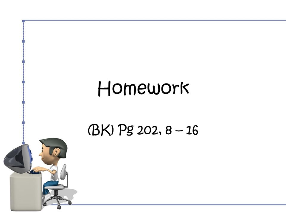 Homework (BK) Pg 202, 8 – 16