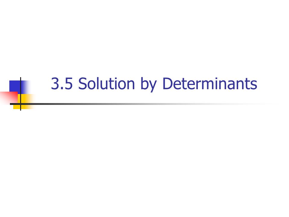 3.5 Solution by Determinants