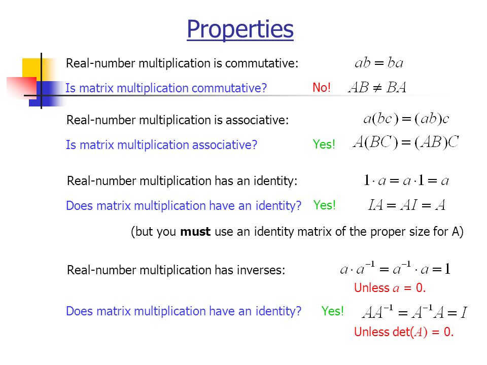 Properties Real-number multiplication is commutative: Is matrix multiplication commutative.
