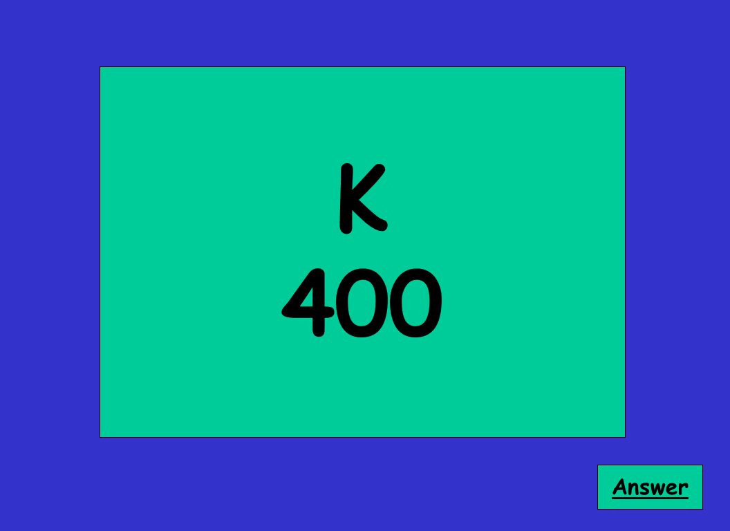 K 400 Answer