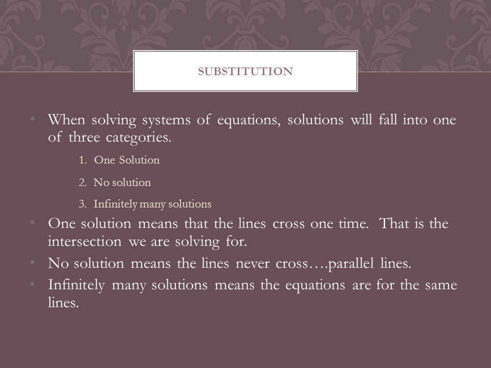 Substitution There Are 3 Diffe Ways To Solve Linear Equations When Solving Systems Of Equations Solutions Will Fall Into One Three Categories