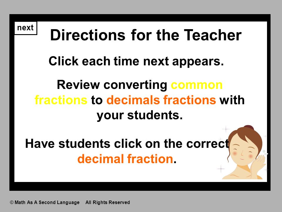 © Math As A Second Language All Rights Reserved next Directions for the Teacher Review converting common fractions to decimals fractions with your students.