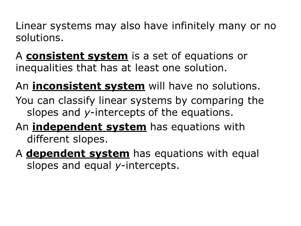 Linear systems may also have infinitely many or no solutions.