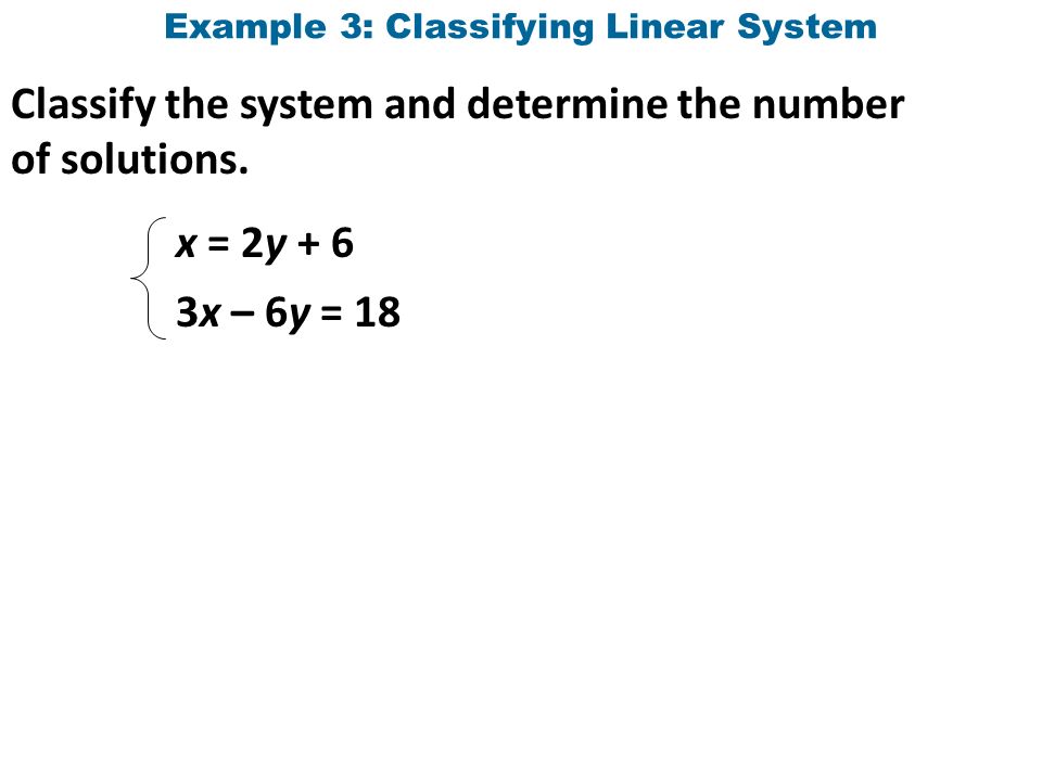 Classify the system and determine the number of solutions.