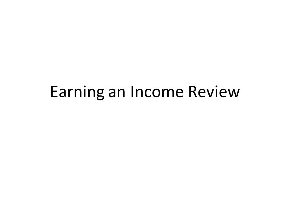 Earning an Income Review