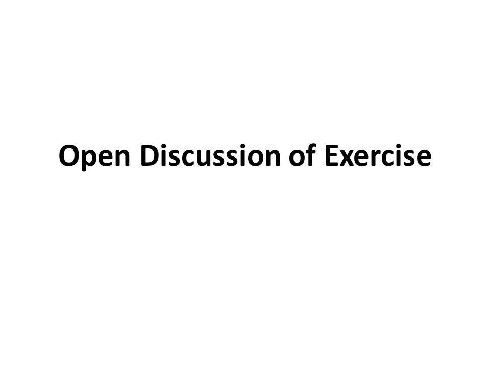 Open Discussion of Exercise