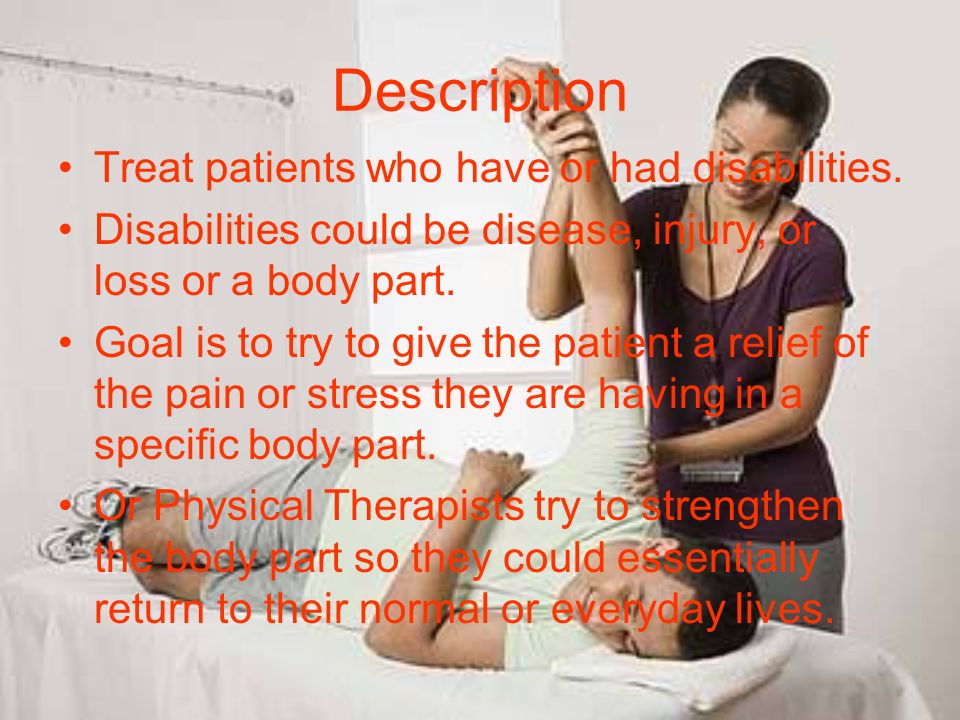 Description Treat patients who have or had disabilities.
