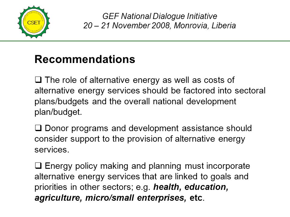 Recommendations  The role of alternative energy as well as costs of alternative energy services should be factored into sectoral plans/budgets and the overall national development plan/budget.