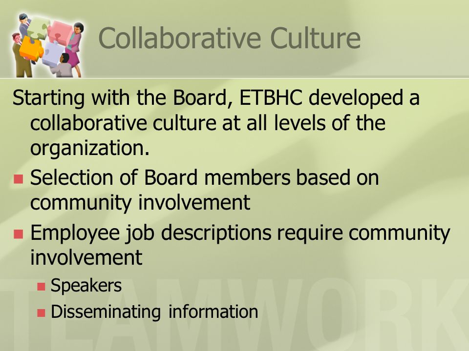 Collaborative Culture Starting with the Board, ETBHC developed a collaborative culture at all levels of the organization.