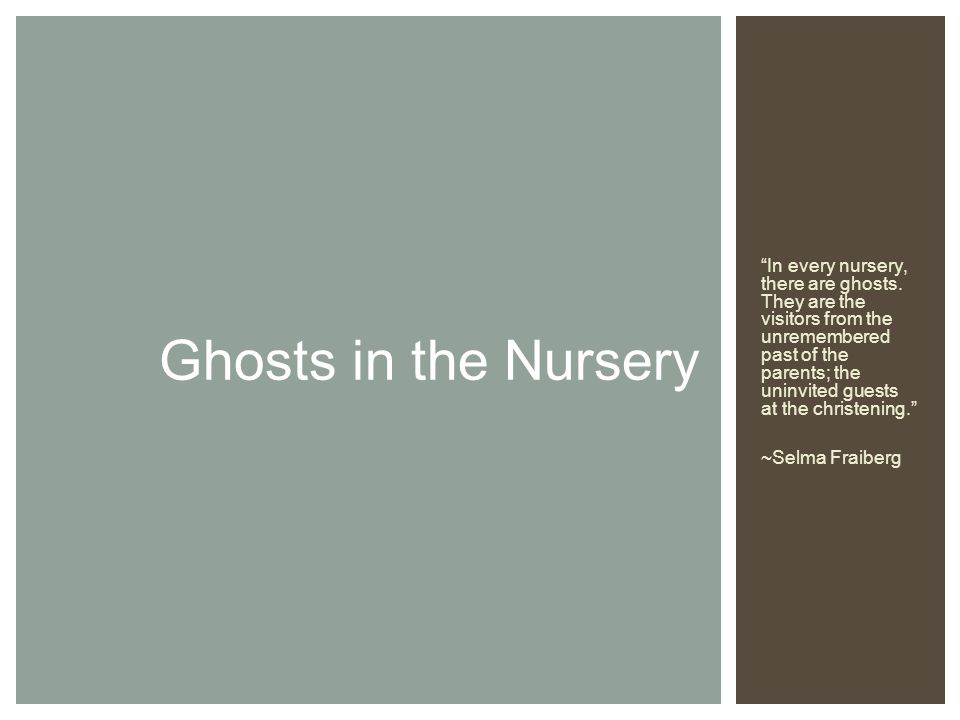 Editing And Additions By Debbie Spaeth Lmft Lpc Ladc In Every Nursery There Are Ghosts