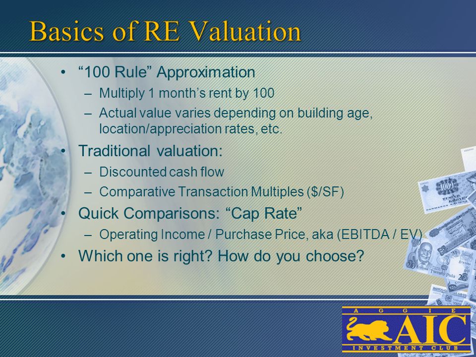 100 Rule Approximation –Multiply 1 month’s rent by 100 –Actual value varies depending on building age, location/appreciation rates, etc.