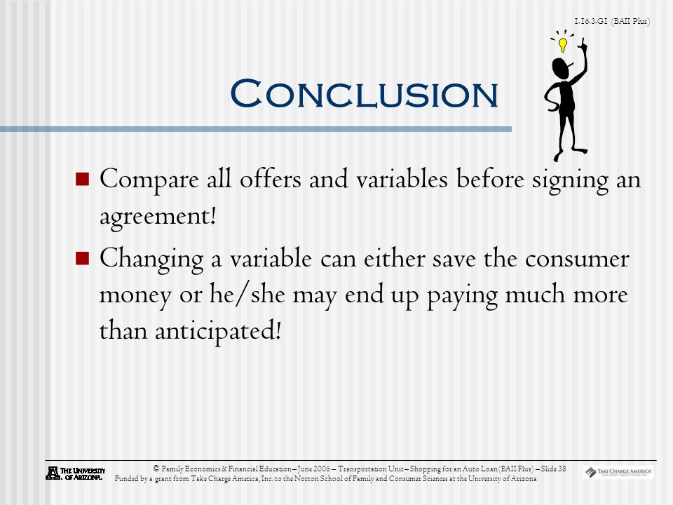 G1 (BAII Plus) © Family Economics & Financial Education – June 2006 – Transportation Unit – Shopping for an Auto Loan (BAII Plus) – Slide 38 Funded by a grant from Take Charge America, Inc.