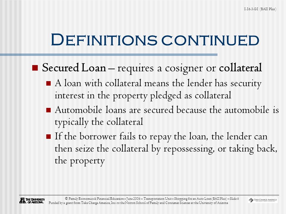 G1 (BAII Plus) © Family Economics & Financial Education – June 2006 – Transportation Unit – Shopping for an Auto Loan (BAII Plus) – Slide 6 Funded by a grant from Take Charge America, Inc.