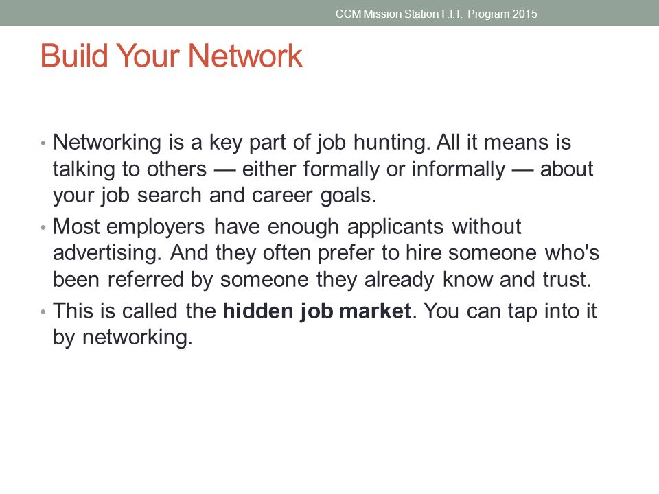 Build Your Network Networking is a key part of job hunting.