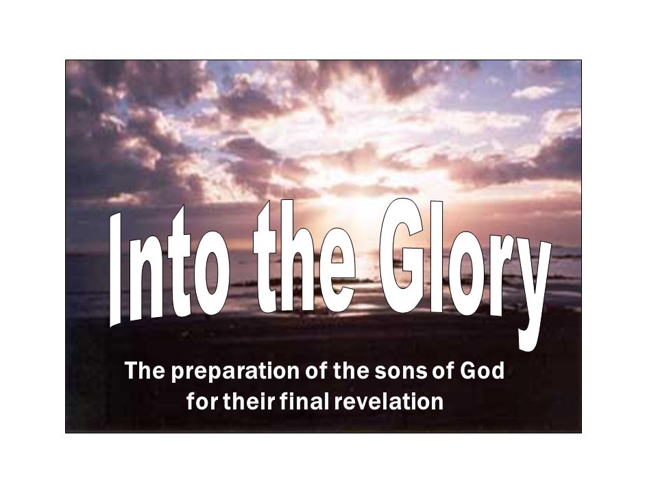 The preparation of the sons of God for their final revelation