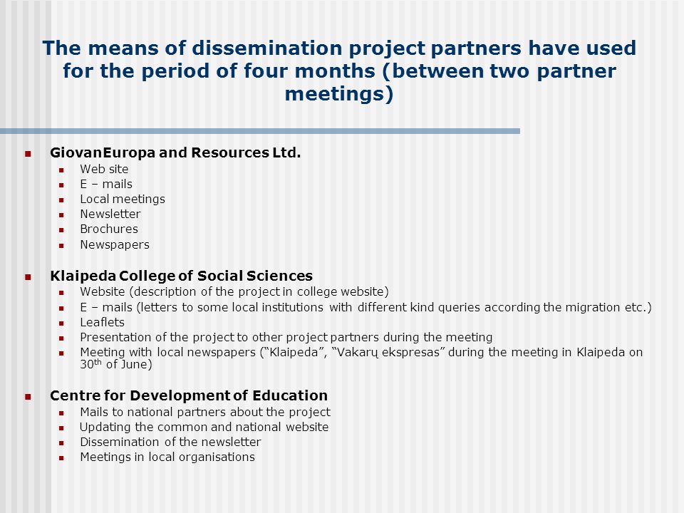 The means of dissemination project partners have used for the period of four months (between two partner meetings) GiovanEuropa and Resources Ltd.