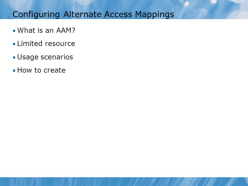 Configuring Alternate Access Mappings What is an AAM.