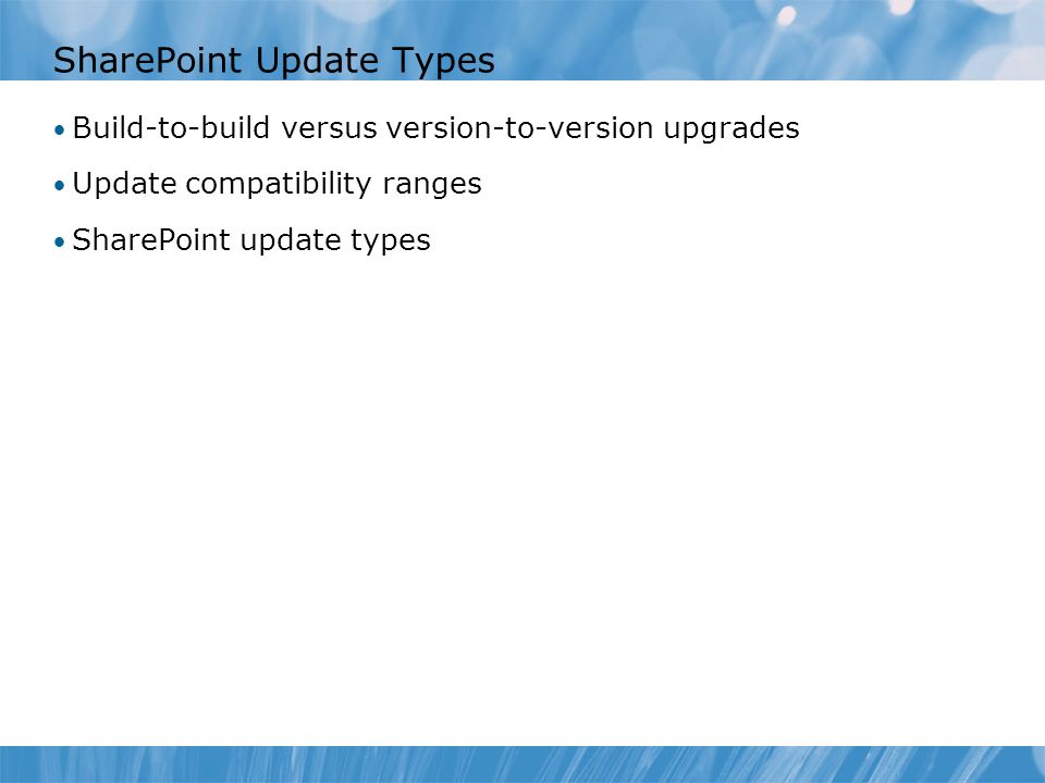 SharePoint Update Types Build-to-build versus version-to-version upgrades Update compatibility ranges SharePoint update types