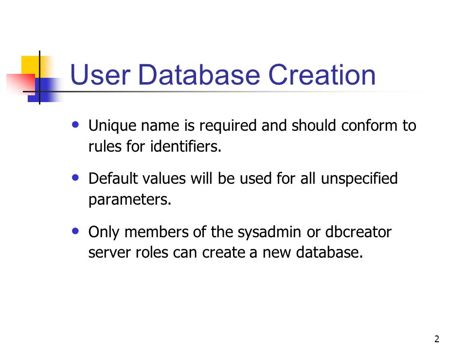 2 User Database Creation Unique name is required and should conform to rules for identifiers.