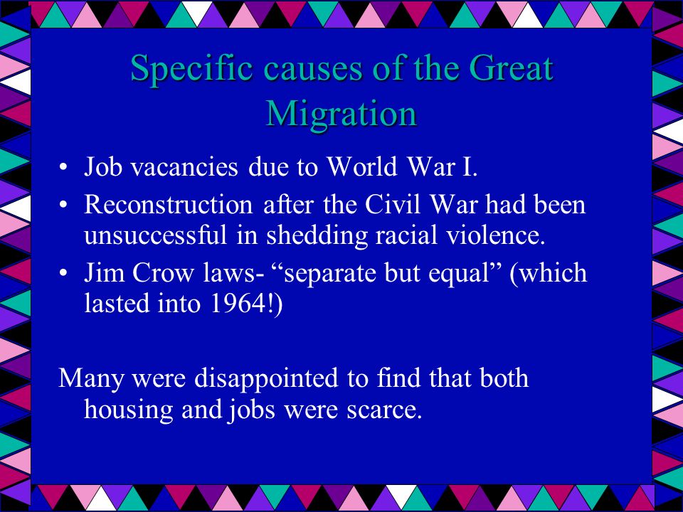 Specific causes of the Great Migration Job vacancies due to World War I.