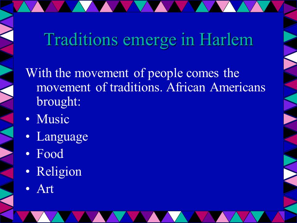 Traditions emerge in Harlem With the movement of people comes the movement of traditions.