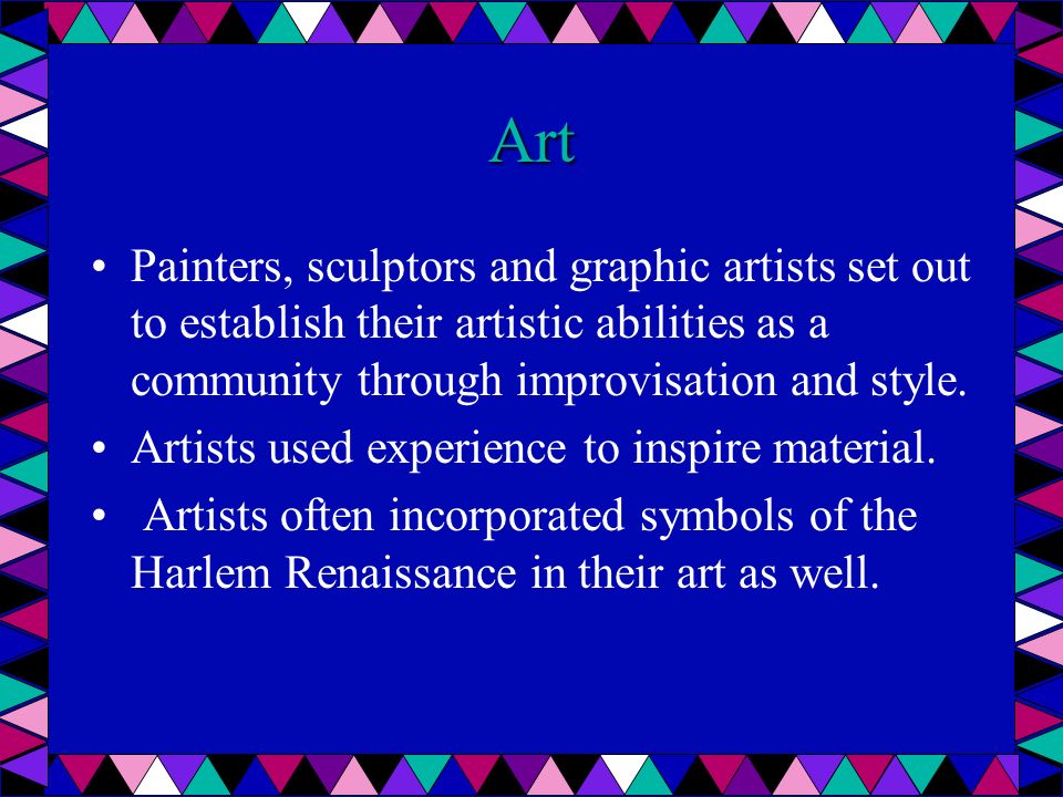 Art Painters, sculptors and graphic artists set out to establish their artistic abilities as a community through improvisation and style.