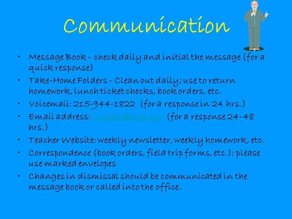 Communication Message Book - check daily and initial the message (for a quick response) Take-Home Folders - Clean out daily; use to return homework, lunch ticket checks, book orders, etc.