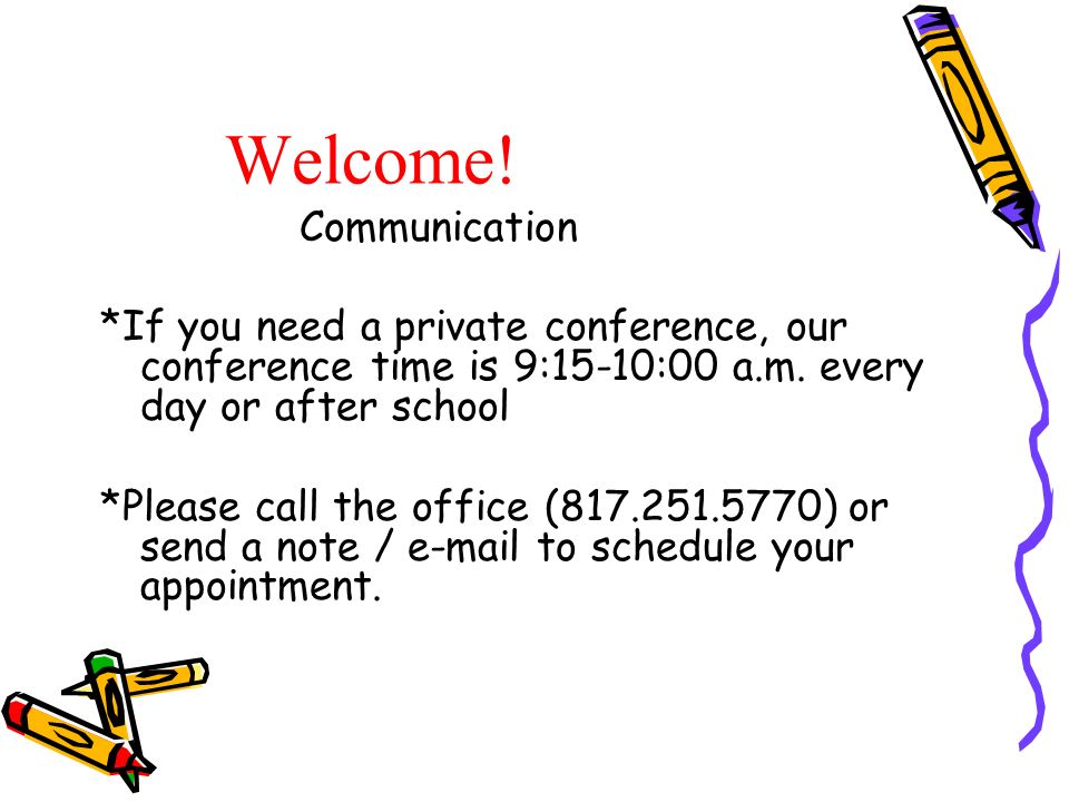 Welcome. Communication *If you need a private conference, our conference time is 9:15-10:00 a.m.
