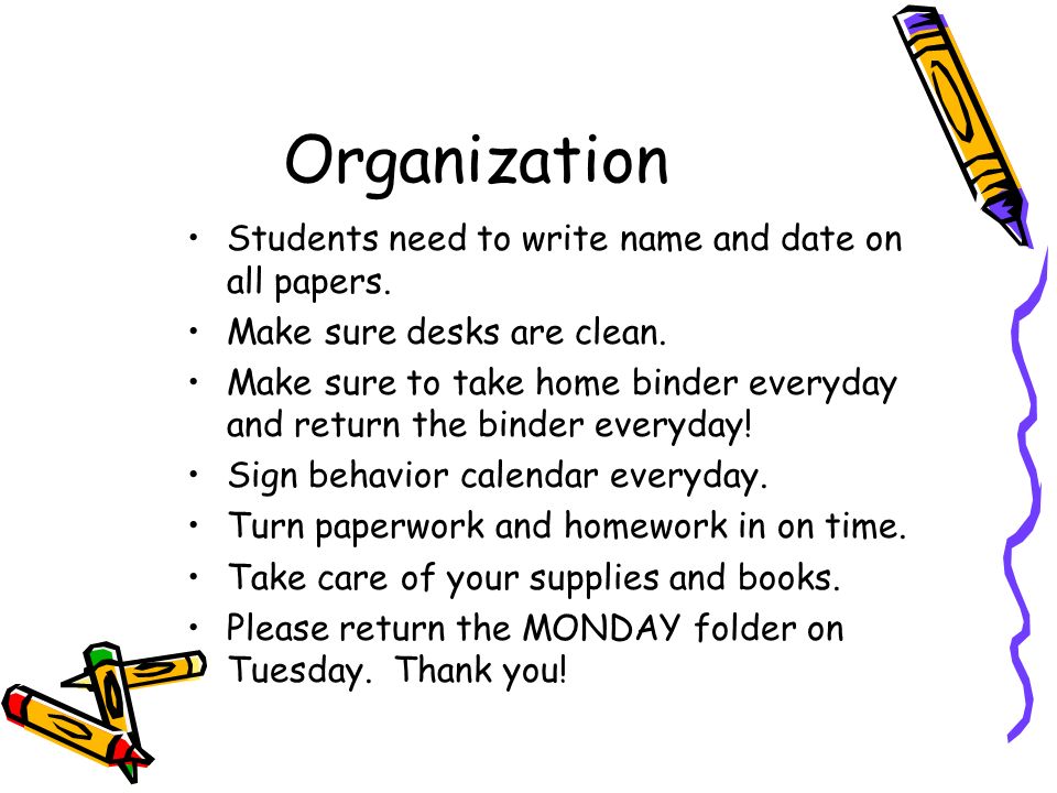 Organization Students need to write name and date on all papers.