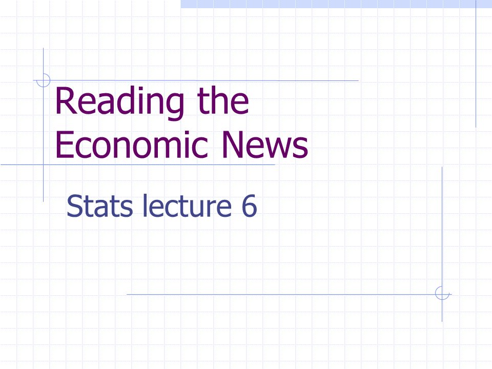 Reading the Economic News Stats lecture 6