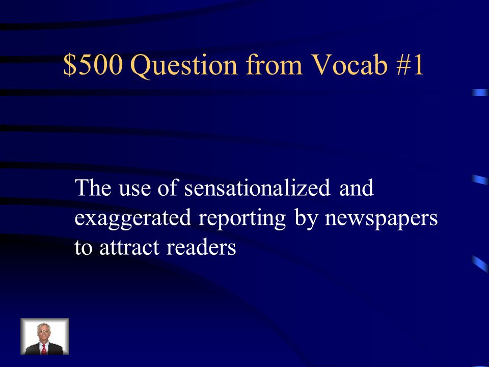 $400 Answer from Vocab #1 Who are William Hearst and Joseph Pulitzer